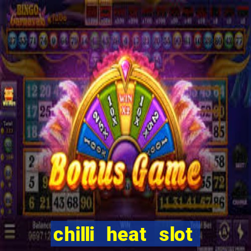 chilli heat slot soldi veri