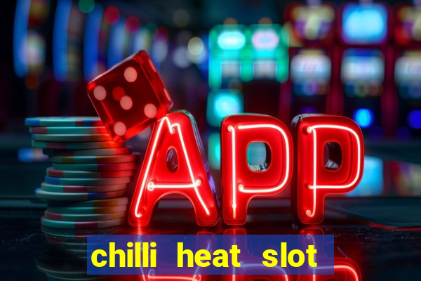 chilli heat slot soldi veri