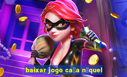 baixar jogo ca莽a n铆quel