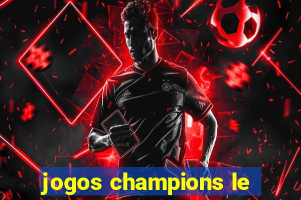 jogos champions le