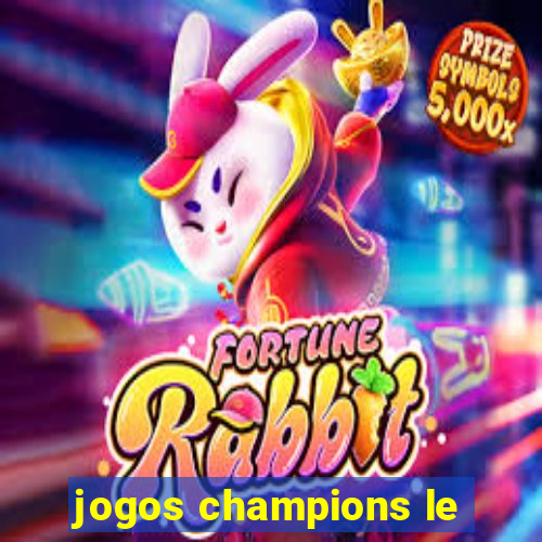 jogos champions le