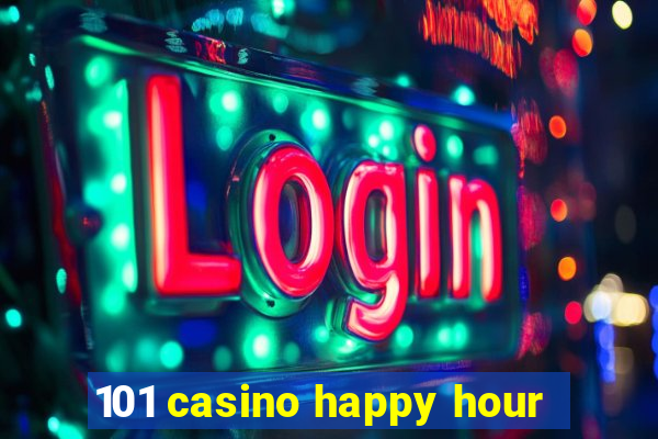 101 casino happy hour