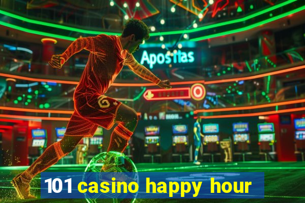 101 casino happy hour