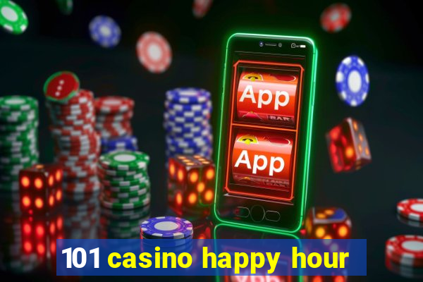 101 casino happy hour