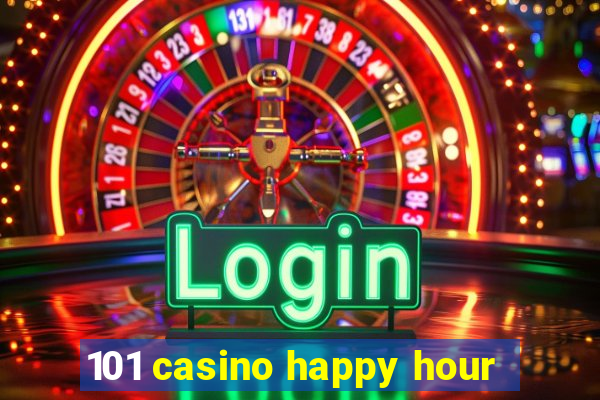 101 casino happy hour