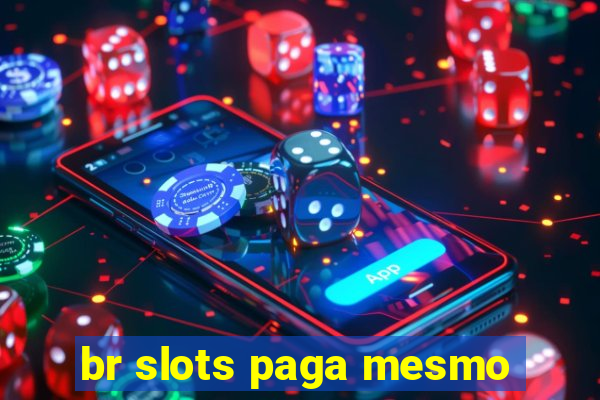 br slots paga mesmo