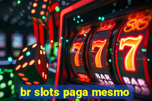 br slots paga mesmo