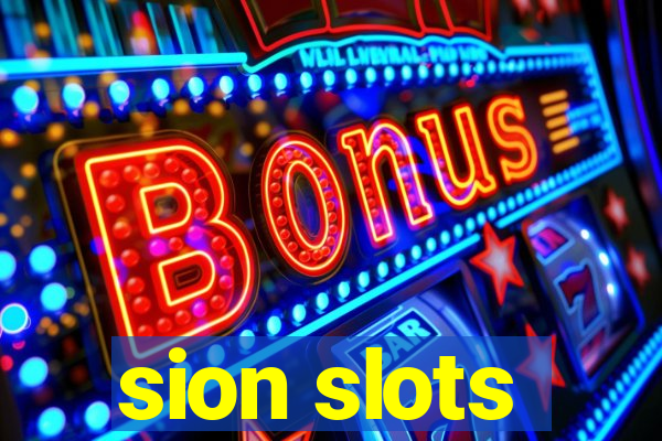 sion slots