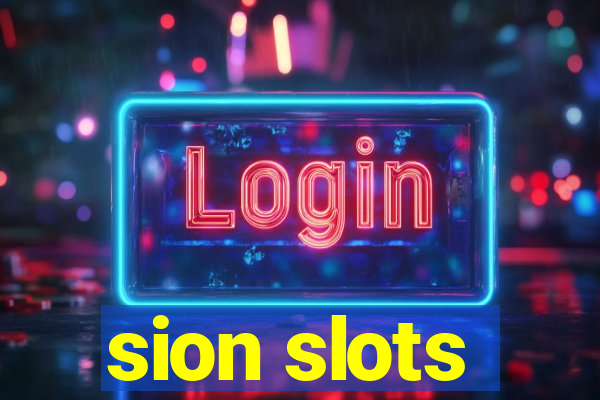 sion slots