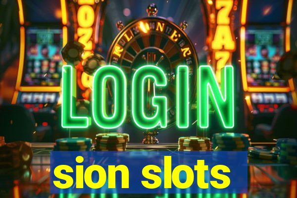 sion slots