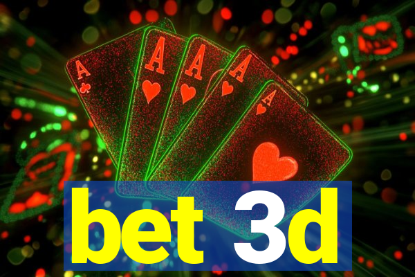 bet 3d