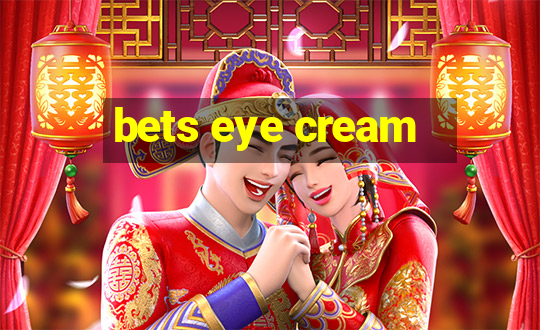 bets eye cream