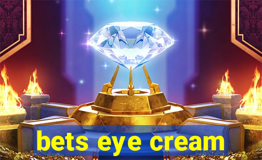 bets eye cream