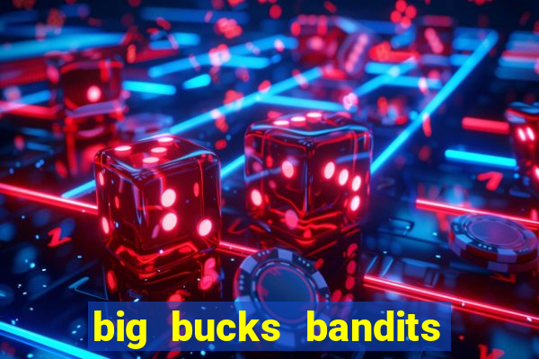 big bucks bandits megaways slot game