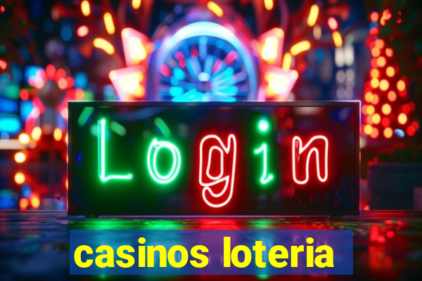 casinos loteria