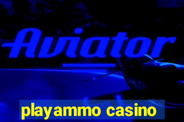 playammo casino