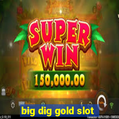 big dig gold slot