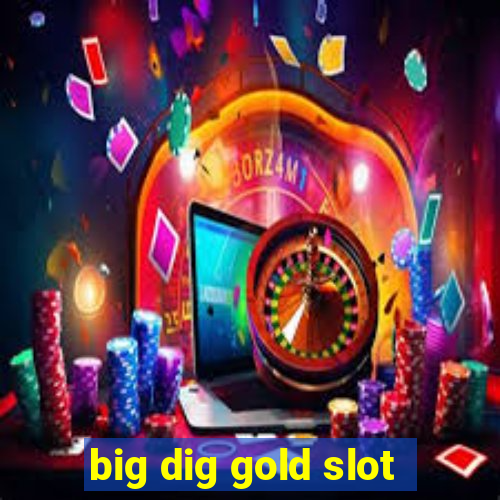 big dig gold slot