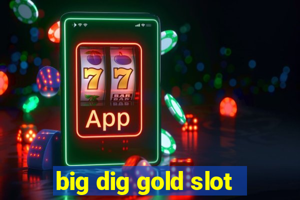 big dig gold slot