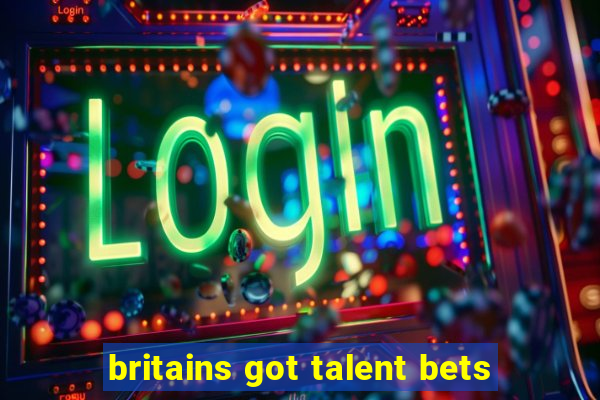 britains got talent bets