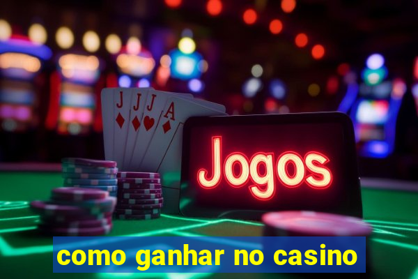 como ganhar no casino