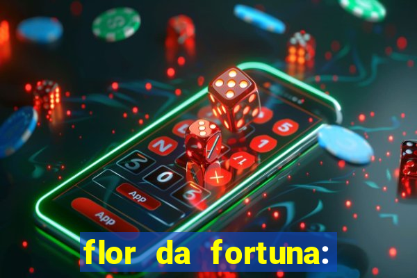 flor da fortuna: como cuidar