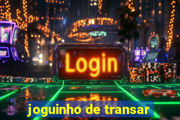 joguinho de transar