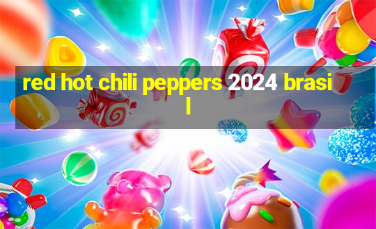 red hot chili peppers 2024 brasil