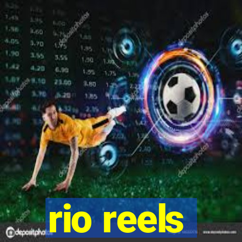 rio reels