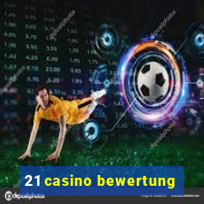 21 casino bewertung