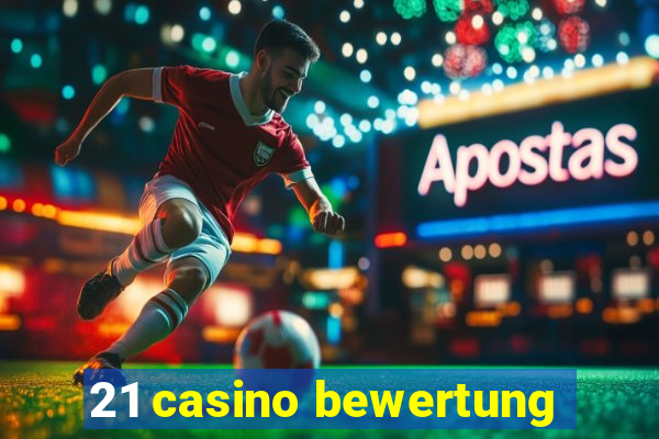 21 casino bewertung