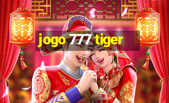 jogo 777 tiger