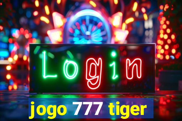 jogo 777 tiger