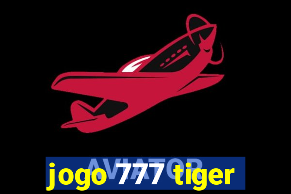 jogo 777 tiger