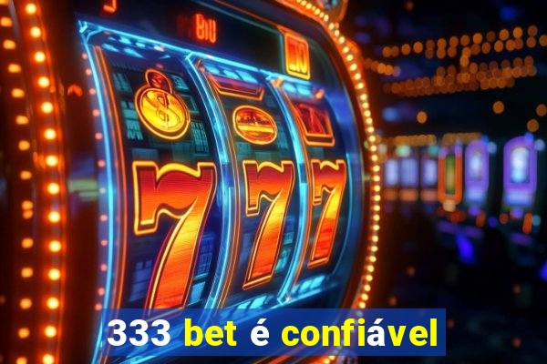 333 bet é confiável