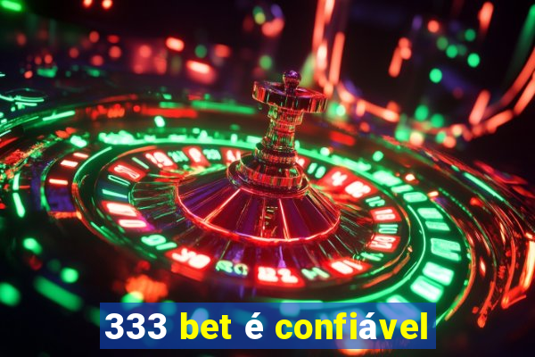 333 bet é confiável