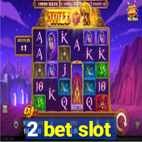 2 bet slot