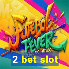 2 bet slot