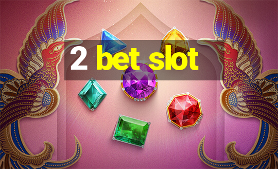 2 bet slot