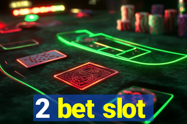 2 bet slot