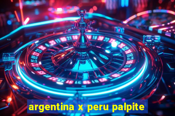 argentina x peru palpite