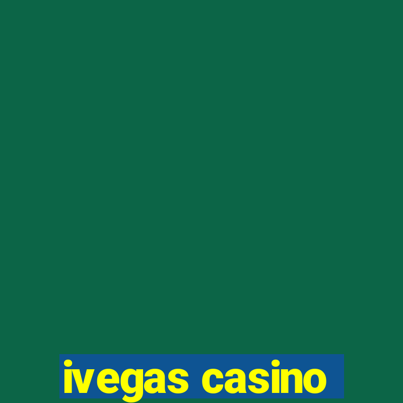 ivegas casino