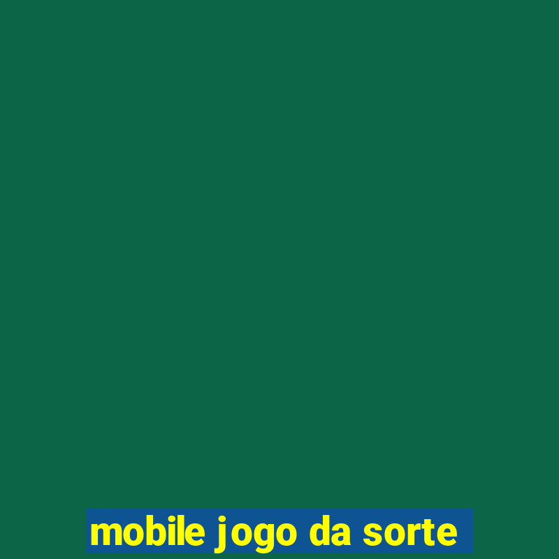 mobile jogo da sorte