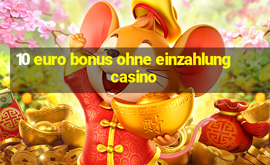 10 euro bonus ohne einzahlung casino