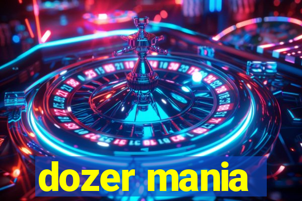 dozer mania