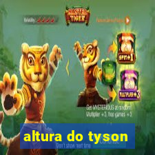 altura do tyson