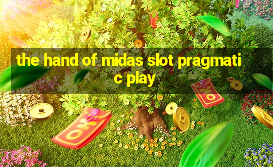 the hand of midas slot pragmatic play