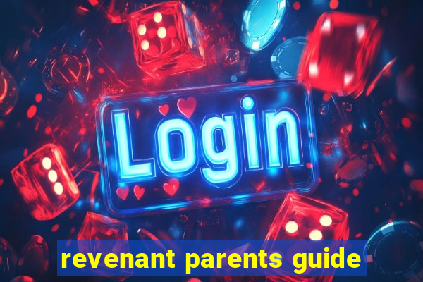 revenant parents guide