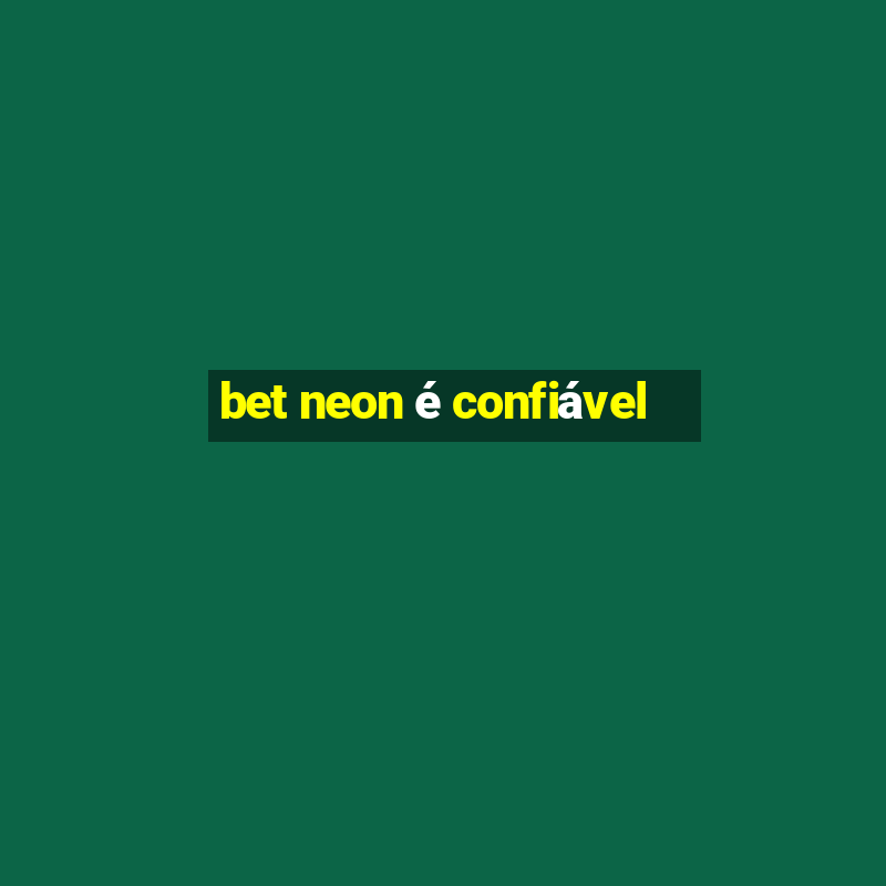 bet neon é confiável