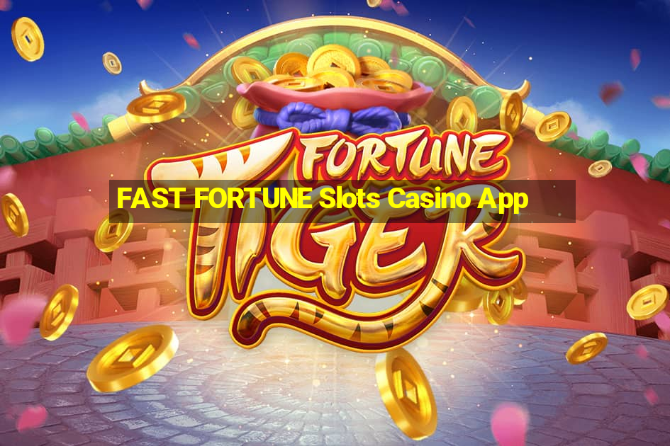 FAST FORTUNE Slots Casino App